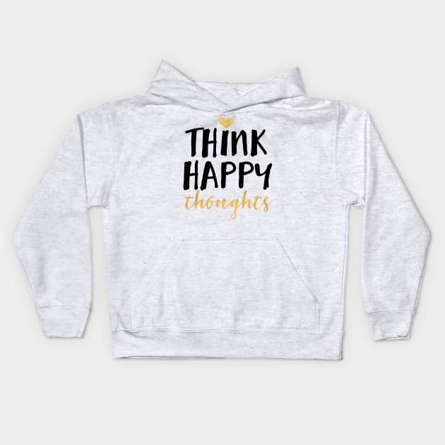 Think Happy Thoughts Kids Hoodie by deificusArt